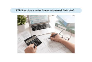 ETF-Sparplan von der Steuer absetzen